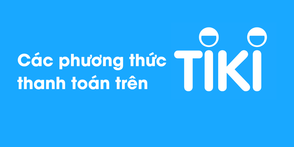 04-11-2022/phuong-thuc-thanh-toan-Tiki-1-1667530082873.png